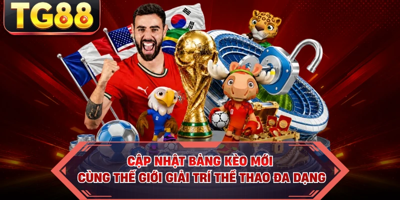 Cập nhật bảng kèo mới cùng thế giới giải trí thể thao đa dạng