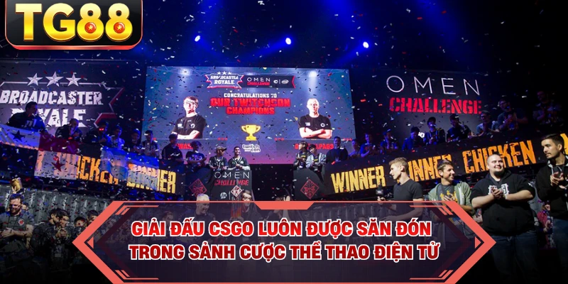Giải đấu CSGO luôn được săn đón trong sảnh cược thể thao điện tử