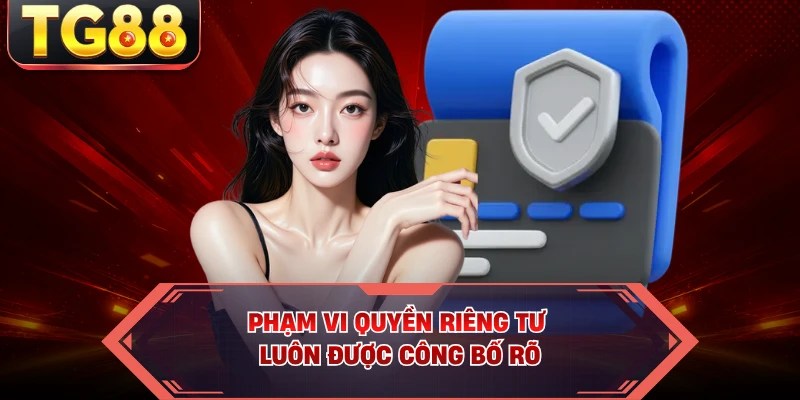 Phạm vi quyền riêng tư luôn được công bố rõ